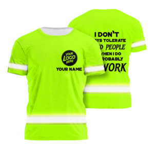 Hi Vis Shirt I Don't Always Tolerate Stupid People At Work, Custom Name and Logo Safety Workwear