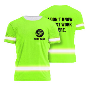 Hi Vis Shirt I Don't Know I Just Work Here, Custom Name and Logo Safety Workwear