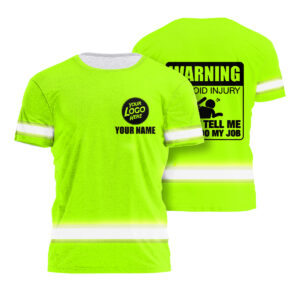 Hi Vis Shirt Warning Do Not Tell Me How To Do My Job, Custom Name and Logo Safety Workwear
