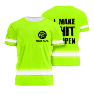 Hi Vis Shirt I Make It Happen, Custom Name/Logo Safety Workwear For Construction Workers, Funny Work Shirts