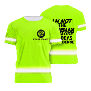 Hi Vis Shirt I'm Not The Foreman My Idea Make Scene, Custom Name and Logo Safety Workwear