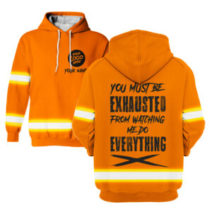 Hi Vis Hoodie You Must Be Exhausted from Watching Me Do Everything Custom Name and Logo  Company Name Safety Workwear