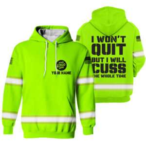Hi Vis Hoodie I Won't Quit But I Will Cuss The Whole Time Custom Name and Logo Company Name Safety Workwear