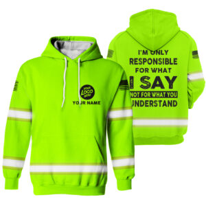 Hi Vis Hoodie I'm Not Responsible For What I Say Custom Name and Logo Company Name Safety Workwear