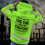 6Hi2BVis2BHoodie2BI2BHave2BNeither2BThe2BTime2BNor2BThe2BCrayons2BCustom2BName2Band2BLogo2BCompany2BName2BSafety2BWorkwear-3H7ln.jpg