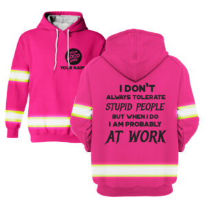 Hi Vis Hoodie I Don't Always Tolerate Pink Construction Worker Hoodie Custom Name and Logo Company Name Safety Workwear
