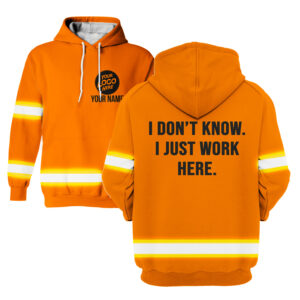 I Don't Know I Just Work Here Orange - Hi Vis Hoodie Construction Worker Custom Name Safety Workwear