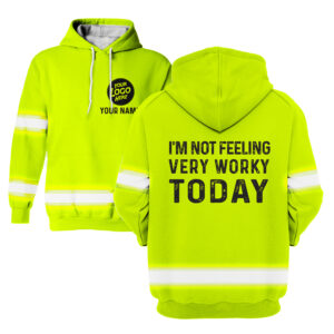 I'm Not Feeling Very Worky Today Yellow - Hi Vis Hoodie Construction Worker Custom Name Safety Workwear