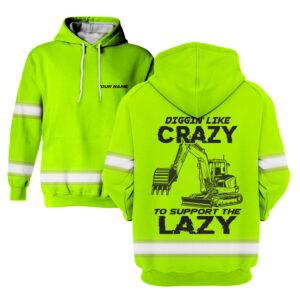Hi Vis Hoodie Excavator Driving Like Crazy - Reflective Safety Long Sleeve Shirt Hoodies, Hi Vis Shirts Funny