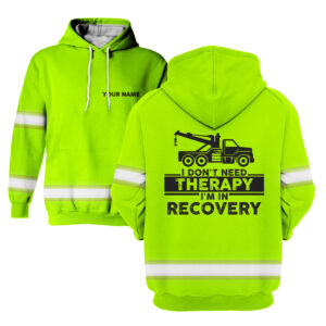 Hi Vis Hoodie I Don't Need Therapy I'm Recovery - Reflective Safety Long Sleeve Shirt Hoodies