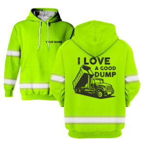 Hi Vis Hoodie I Love A Good Dump - Reflective Safety Long Sleeve Shirt Hoodies
