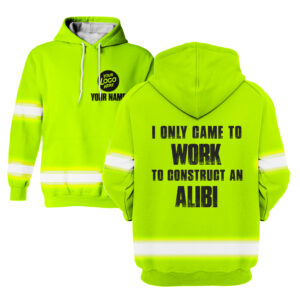 Hi Vis Hoodie I Only Came To Work Construction Worker Hoodie Custom Name and Logo Company Name Safety Workwear