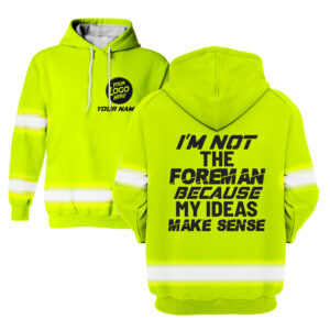 Hi Vis Hoodie I'm Not The Foreman Yellow Construction Worker Custom Name and Logo Company Name Safety Workwear