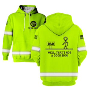 Hi Vis Hoodie It's Not A Good Sign Construction Worker Hoodie Custom Name and Logo Company Name Safety Workwear