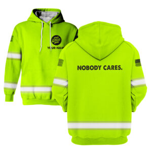Hi Vis Hoodie Nobody Cares Construction Worker Hoodie Custom Name and Logo Company Name Safety Workwear