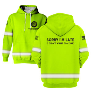Hi Vis Hoodie Sorry I'm Late Construction Worker Custom Name and Logo Company Name Safety Workwear