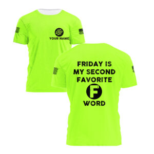 Hi Vis Shirt Friday Is My Second Favorite Word -Construction Worker Custom Name Safety Workwear
