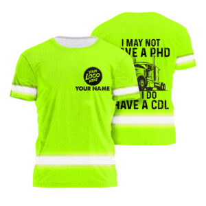 Reflective Construction Shirts I May Not Have A PHD But I Do Have A CDL, Custom Name Logo Safety Workwear