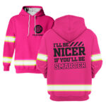 1Ill2BBe2BNicer2BIf2BYoull2BBe2BSmarter2BPink2BHigh2BVisibility2BHoodie2B-2BHi2BVis2BHoodie2BConstruction2BWorker2BCustom2BName2BSafety2BWorkwear-VOi0h.jpg
