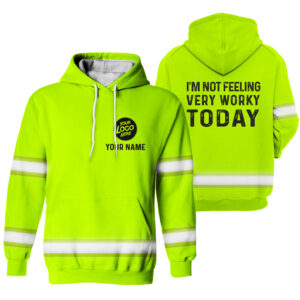 I'm Not Feeling Very Worky Today Green - Hi Vis Hoodie Construction Worker Custom Name Safety Workwear
