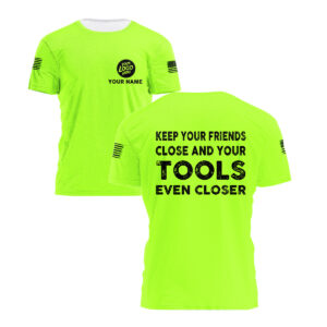 Keep Your Friends Close And Your Tools Even Closer High Vis Shirt - Hi Vis Shirt Construction Worker Custom Name Safety Workwear