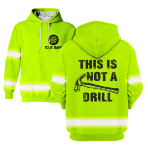 This Is Not A Drill Green - Hi Vis Hoodie Construction Worker Custom Name Safety Workwear