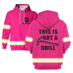 This Is Not A Drill Pink - Hi Vis Hoodie Construction Worker Custom Name Safety Workwear