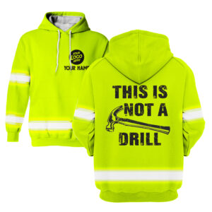 This Is Not A Drill Yellow - Hi Vis Hoodie Construction Worker Custom Name Safety Workwear