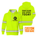 22BIm2BNot2BFeeling2BVery2BWorky2BToday2BYellow2BHigh2BVisibility2BHoodie2B-2BHi2BVis2BHoodie2BConstruction2BWorker2BCustom2BName2BSafety2BWorkwear-OZg0u.jpg