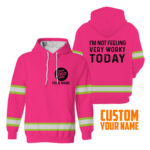 2Im2BNot2BFeeling2BVery2BWorky2BToday2BPink2BHigh2BVisibility2BHoodie2B-2BHi2BVis2BHoodie2BConstruction2BWorker2BCustom2BName2BSafety2BWorkwear-A01Bg.jpg