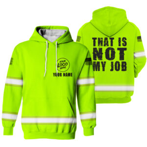 Hi Vis Hoodie That Is Not My Job Green Custom Name Logo Company Safety Workwear Reflective Long Sleeve For Construction Worker