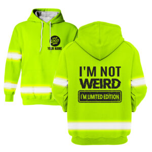 Hi Vis Hoodie I'm Not Weird Custom Name Yellow Logo Company Safety Workwear Reflective Long Sleeve For Construction Worker, Hi Vis Shirts Funny