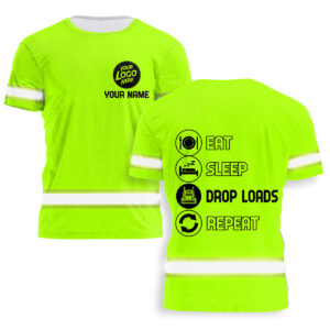 Hi Vis Shirt Eat - Sleep - Drop - Loads Custom Name Logo Safety Workwear Reflective Short Sleeve T Shirt For Drivers