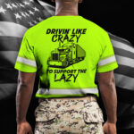 6Hi2BVis2BShirt2BTruck2BDrivin2BTo2BSupport2BThe2BLazy2BGreen2BReflective2BHigh2BVisibility2BCustom2BName2BSafety2BWorkwear2BTshirt2BFor2BWorkers-qC8Rp.jpg