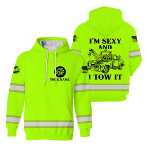 Hi Vis Hoodie Green Custom Company I'm Sexy And I Tow It Reflective Safety Workwear