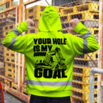 Hi-Vis-Hoodie-Reflective-Green-Your-Hole-Is-My-Goal-Custom-Name-Safety-Workwear,-Hi-Vis-Shirts-Funny-6