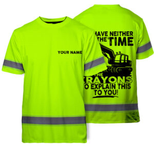 Hi Vis Shirt Green Neon With Custom Name And “I Have Neither The Time” Slogan, Hi Vis Shirts Funny
