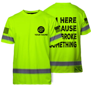 High Visibility Shirts Reflective I'm Here Because You Broke Something, Hi Vis Shirts Funny