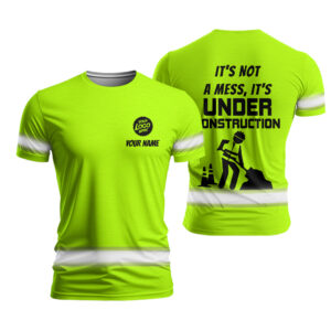 High Visibility Shirt Green Reflective It's Not A Mess, It's Under Contruction Custom Name And Logo, Hi Vis Shirts Funny