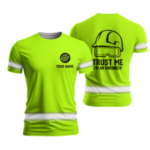 High Visibility Shirt Green Neon Reflective Trust Me I'm An Engineer Customize Name, Logo, Hi Vis Shirts Funny