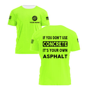 High Visibility Shirt Reflective If You Dont Use Concrete It's Your Own Asphalt, Hi Vis Shirts Funny