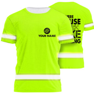 High Visibility Shirt Green Neon Reflective, I'm Here Because You Broke Something Custom Name, Logo, Hi Vis Shirts Funny