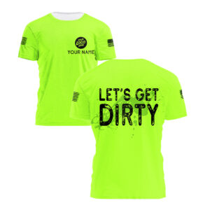 High Visibility Shirt Green Neon Let's Get Drity Customize Name, Logo, Hi Vis Shirts Funny
