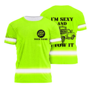High Visibility Shirt Green Reflective I'm Sexy And I Tow It Custom Name, Logo, Hi Vis Shirts Funny