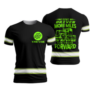 Hi Vis Truckers Shirt With Custom Logo, Name, And Slogan " Driven More Miles In Revrse Than You Have Forward ", Hi Vis Shirts Funny