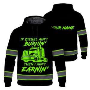 Hi Vis Hoodie Reflective Tapes Diesel Burnin And Earnin Custom Name Safety Workwear For Trucker, Truck Lovers