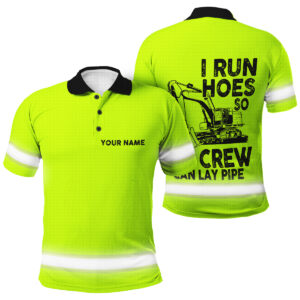 High Visibility  Polo Shirt Green Neon, Reflective I Run Hoes So My Crew Can Lay Pipe, Hi Vis Shirts Funny