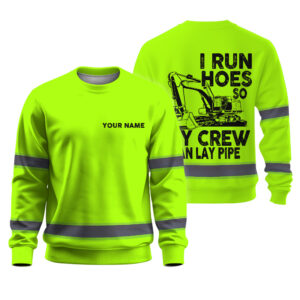 High Visibility Long Sleeve Shirt Green Neon, Reflective I Run Hoes So My Crew Can Lay Pipe
